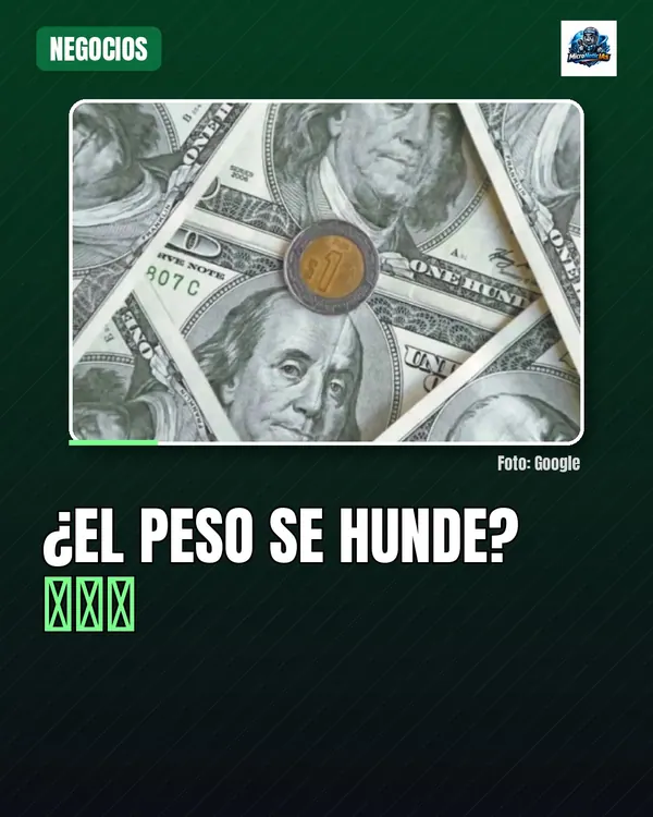 ¿El peso se hunde? 🇲🇽💸