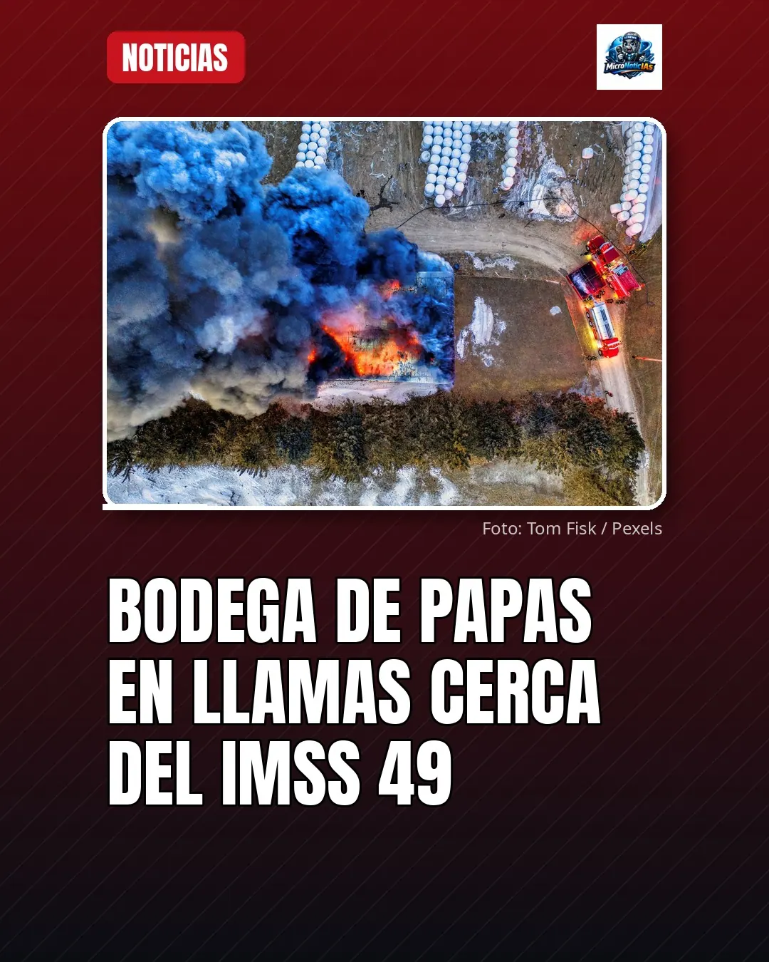Bodega de papas en llamas cerca del IMSS 49